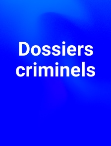 Dossiers criminels