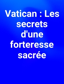 Vatican : Les secrets d'une forteresse sacrée