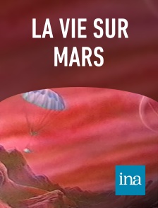 INA - La vie sur mars