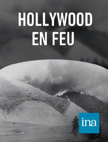 INA - Hollywood en feu