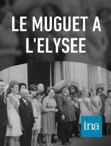 INA - Le muguet à l'Elysée