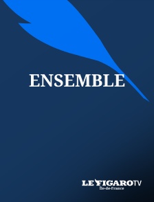 Le Figaro TV Île-de-France - Ensemble