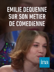 INA - Emilie Dequenne sur son métier de comédienne en replay