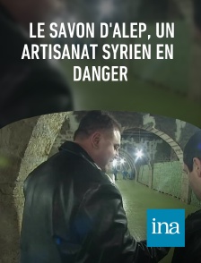 INA - Le savon d'Alep, un artisanat syrien en danger