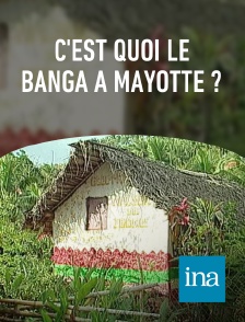 INA - C'est quoi le banga à Mayotte ?