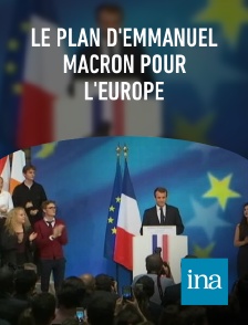 INA - Le plan d'Emmanuel Macron pour l'Europe