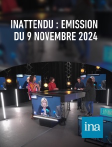 INA - Inattendu : émission du 9 novembre 2024