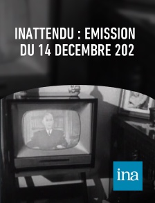 INA - Inattendu : émission du 14 décembre 202