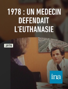 INA - 1978 : un médecin défendait l'euthanasie