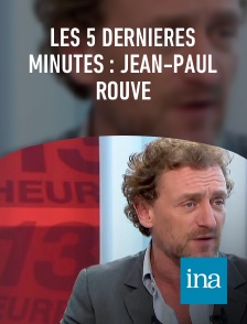 INA - Les 5 dernières minutes : Jean-Paul Rouve