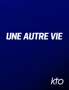 KTO - Une autre vie