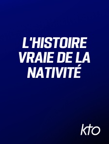 KTO - L'histoire vraie de la Nativité