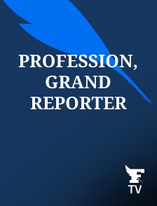Le Figaro TV - Profession, grand reporter