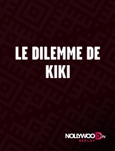Nollywood Replay - Le dilemme de Kiki