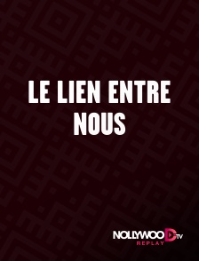 Nollywood Replay - Le lien entre nous