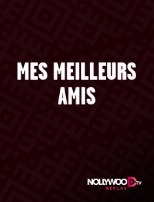 Nollywood Replay - Mes Meilleurs Amis en replay