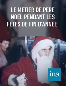 INA - Le métier de père Noël pendant les fêtes de fin d'année