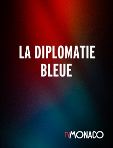 TV Monaco - La diplomatie bleue