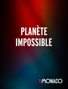 TV Monaco - Planète impossible