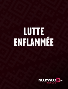 Nollywood Replay - Lutte enflammée