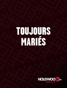 Nollywood Replay - Toujours mariés en replay