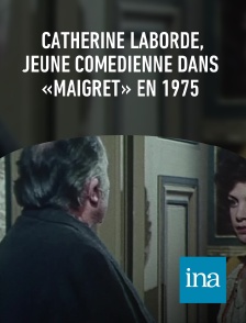 INA - Catherine Laborde, jeune comédienne dans «Maigret» en 1975 en replay