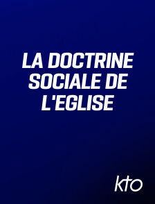 KTO - La Doctrine sociale de l'Eglise