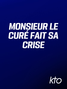 KTO - Monsieur le curé fait sa crise