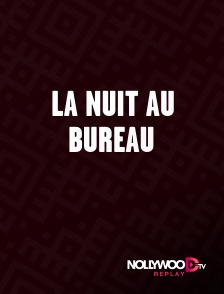 Nollywood Replay - La nuit au bureau