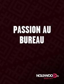 Nollywood Replay - Passion au bureau en replay
