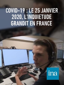 INA - Covid-19 : Le 25 janvier 2020, l'inquiétude grandit en France