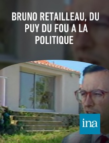 INA - Bruno Retailleau, du Puy du fou à la politique