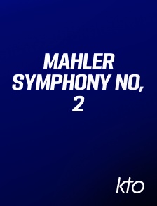 KTO - Mahler Symphony No, 2