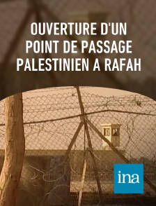 INA - Ouverture d'un point de passage palestinien à Rafah
