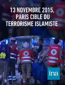 INA - 13 novembre 2015, Paris cible du terrorisme islamiste