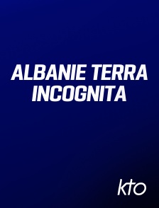 KTO - Albanie Terra Incognita