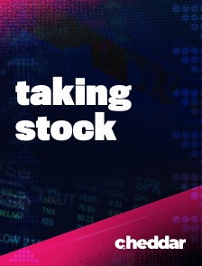 Cheddar News - Taking Stock