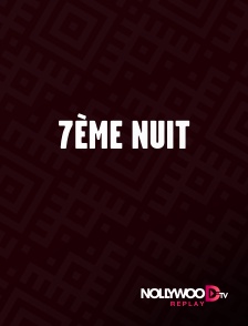 Nollywood Replay - 7ème nuit