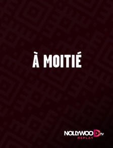 Nollywood Replay - À moitié