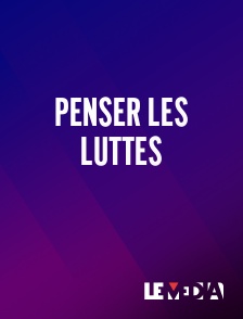 Le Média - Penser les luttes