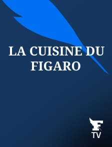 Le Figaro TV - La cuisine du Figaro