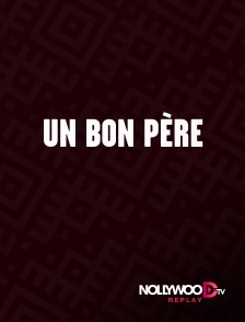 Nollywood Replay - Un bon père