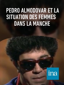 INA - Pedro Almodovar et la situation des femmes dans la Manche