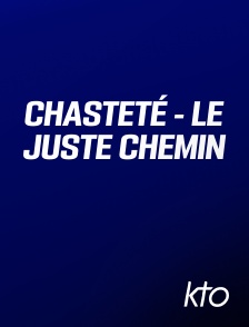 KTO - Chasteté - Le juste Chemin