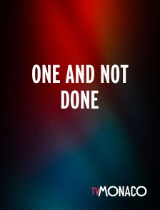 TV Monaco - ONE AND NOT DONE