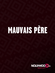 Nollywood Replay - Mauvais père