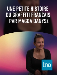 INA - Une petite histoire du graffiti français par Magda Danysz