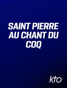 KTO - Saint Pierre au chant du coq