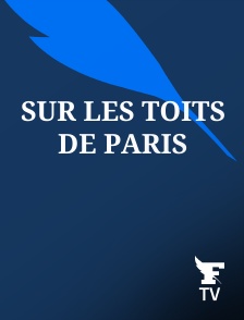 Le Figaro TV - Sur les toits de Paris