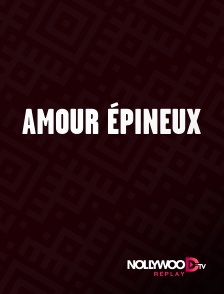 Nollywood Replay - Amour épineux en replay